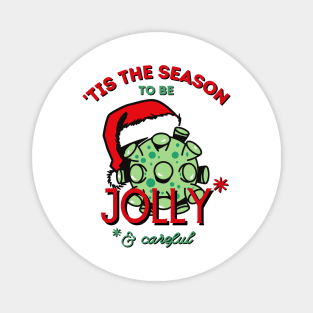 Tis the Season to be Jolly Careful Magnet